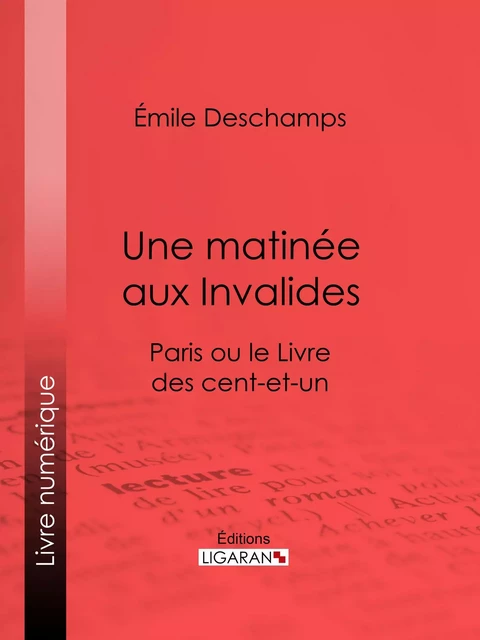 Une matinée aux Invalides - Émile Deschamps,  Ligaran - Ligaran