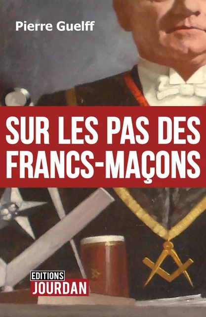 Sur les pas des Francs-Maçons - Pierre Guelff - Jourdan