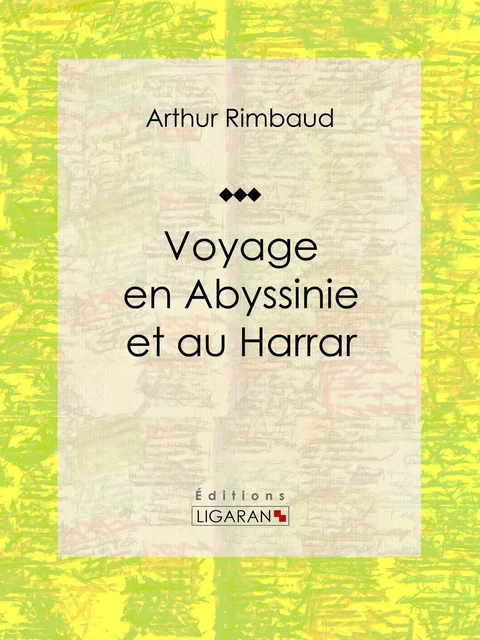 Voyage en Abyssinie et au Harrar - Arthur Rimbaud,  Ligaran - Ligaran