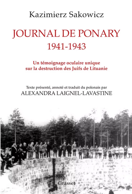 Journal de Ponary 1941-1943 - Kazimierz Sakowicz, Alexandra Laignel-Lavastine - Grasset