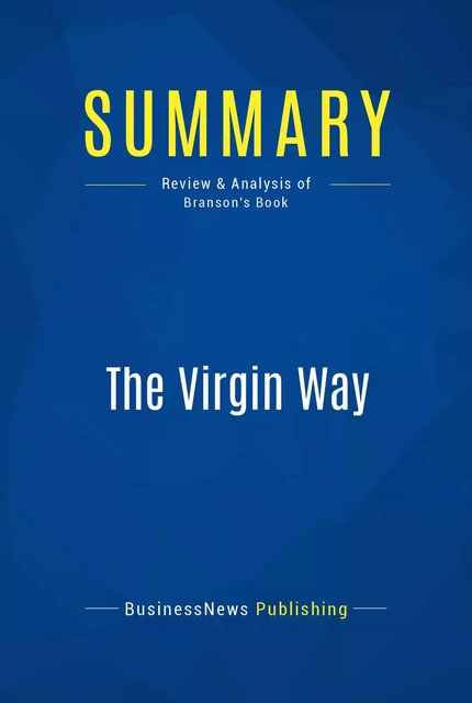 Summary: The Virgin Way - BusinessNews Publishing - Must Read Summaries