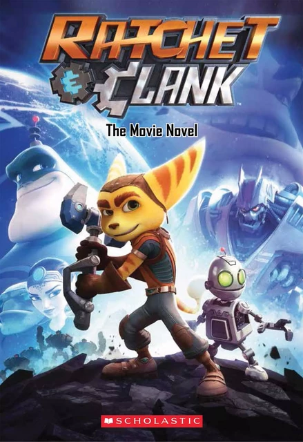 Ratchet and Clank: The Movie Novel (Ratchet and Clank) - Kate Howard - Scholastic USnada Ltd