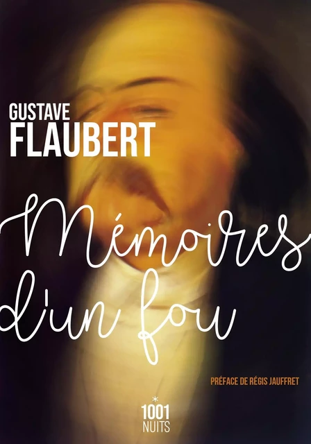 Mémoires d'un fou - Gustave Flaubert - Fayard/Mille et une nuits