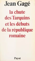 La chute des Tarquins et les débuts de la République romaine