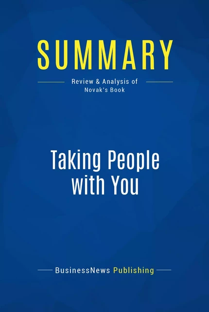 Summary: Taking People with You - BusinessNews Publishing - Must Read Summaries