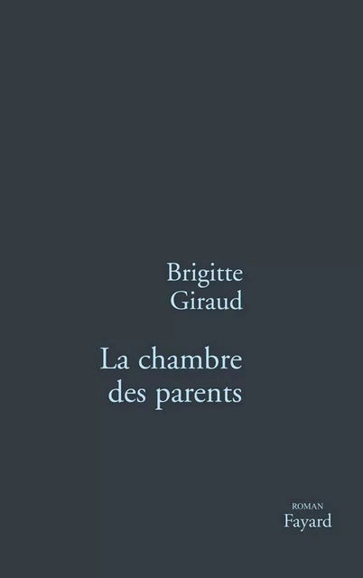 La Chambre des parents - Brigitte Giraud - Fayard