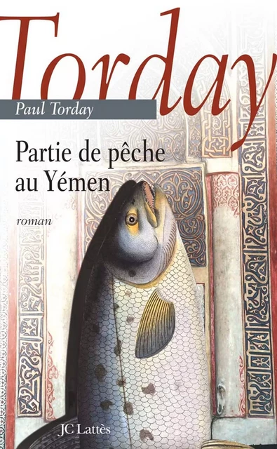 Partie de pêche au Yémen - Paul Torday - JC Lattès