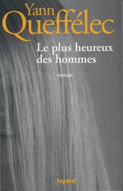 Le plus heureux des hommes - Yann Queffélec - Fayard