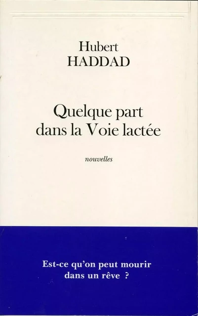 Quelque part dans la Voie lactée - Hubert Haddad - Fayard