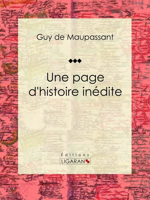 Une page d'histoire inédite - Guy De Maupassant,  Ligaran - Ligaran