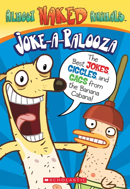 Almost Naked Animals: Joke-a-palooza Ebk - Howie Dewin - Scholastic Inc.