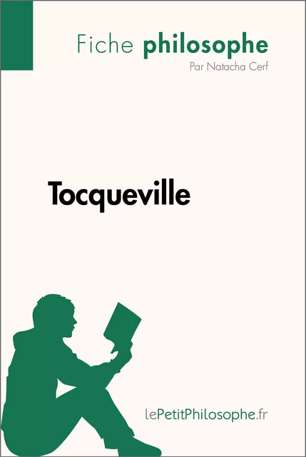 Tocqueville (Fiche philosophe) - Natacha Cerf,  lePetitPhilosophe - lePetitPhilosophe.fr