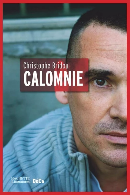 Calomnie - Christophe BRIDOU, Mathieu DUCHESNE - Hachette Littératures