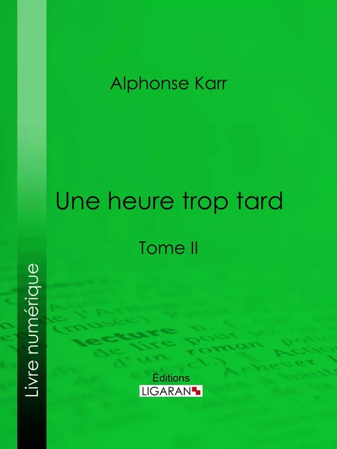 Une heure trop tard - Alphonse Karr,  Ligaran - Ligaran