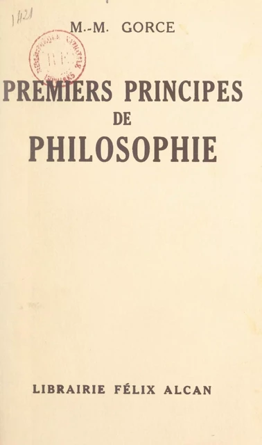 Premiers principes de philosophie - Maxime-M. Gorce - FeniXX réédition numérique