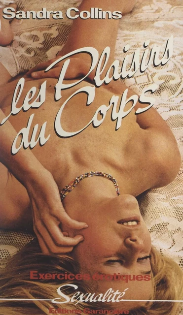 Les plaisirs du corps - Sandra Collins - FeniXX réédition numérique