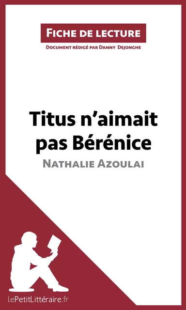 Titus n'aimait pas Bérénice de Nathalie Azoulai (Fiche de lecture) -  lePetitLitteraire, Danny Dejonghe - lePetitLitteraire.fr