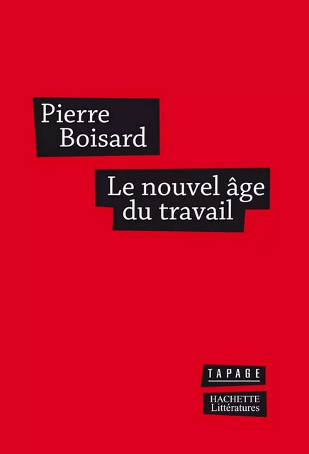 Le nouvel âge du travail - Pierre Boisard - Hachette Littératures