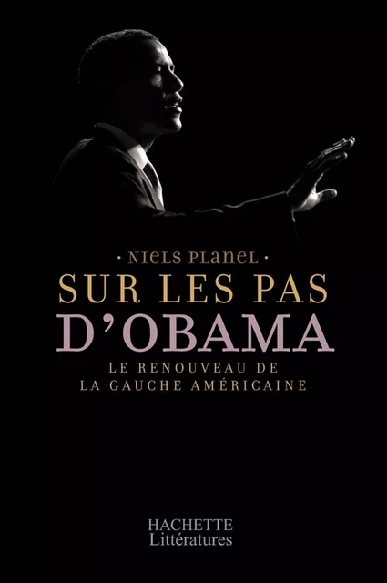 Sur les pas d'Obama - Niels Planel - Hachette Littératures