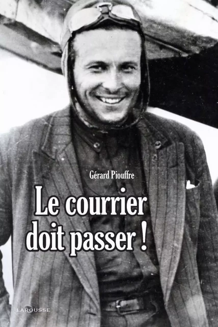 Le courrier doit passer ! Nouvelle édition - Gérard Piouffre - Larousse