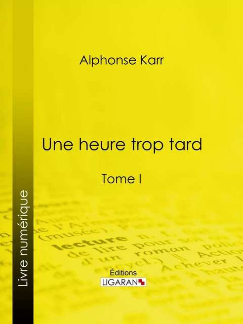 Une heure trop tard - Alphonse Karr,  Ligaran - Ligaran