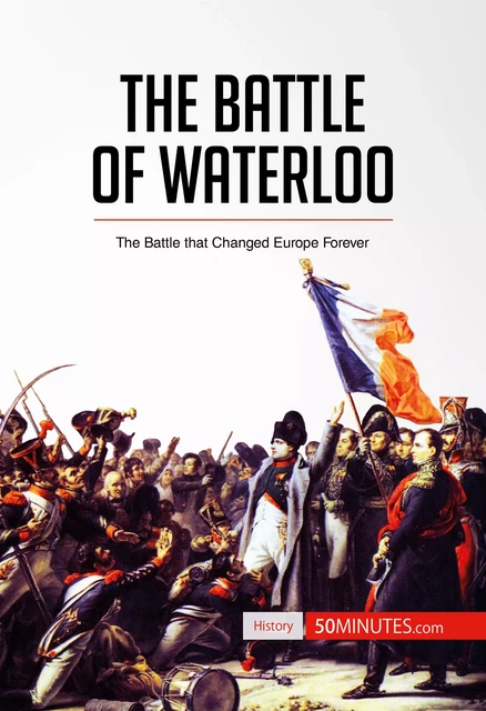 The Battle of Waterloo -  50MINUTES - 50Minutes.com