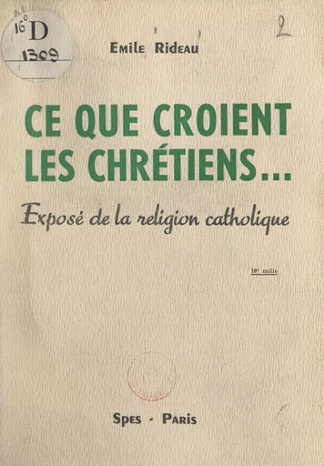 Ce que croient les Chrétiens... - Émile Rideau - FeniXX réédition numérique