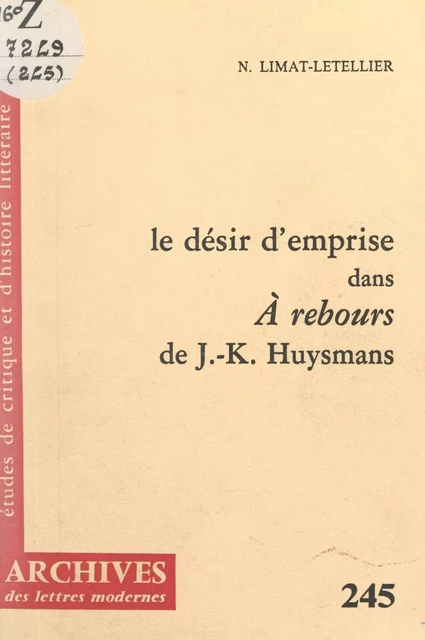 Le désir d'emprise dans "À rebours", de J.-K. Huysmans - Nathalie Limat-Letellier - FeniXX réédition numérique