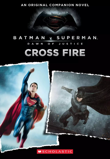 Batman V Superman: Dawn of Justice: Cross Fire - Michael Kogge - Scholastic Inc.