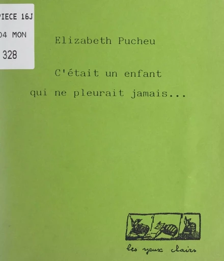 C'était un enfant qui ne pleurait jamais... - Elizabeth Pucheu - FeniXX réédition numérique