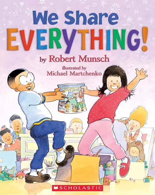 We Share Everything! - Robert Munsch - Scholastic Canada Ltd