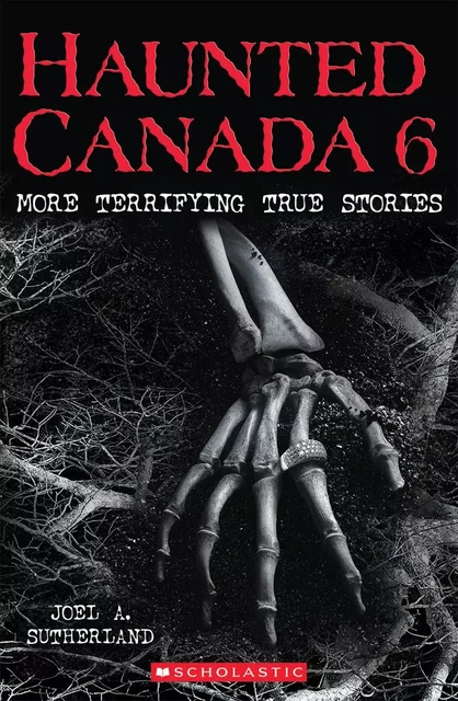 Haunted Canada 6 - Joel A. Sutherland - Scholastic Canada Ltd