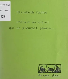 C'était un enfant qui ne pleurait jamais...