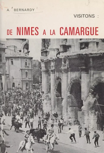 Visitons : de Nîmes à la Camargue - André Bernardy - FeniXX réédition numérique