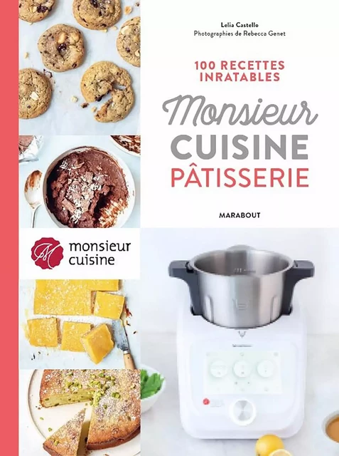 100 recettes inratables Monsieur Cuisine Pâtisserie -  Collectif - Marabout