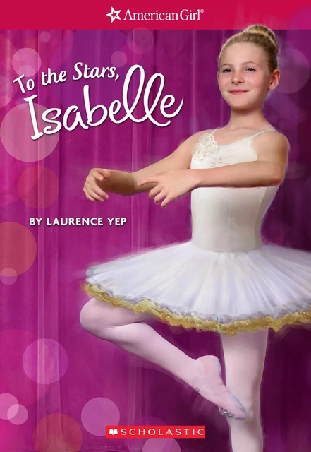 To the Stars, Isabelle (American Girl: Girl of the Year 2014, Book 3) - Laurence Yep - Scholastic USnada Ltd