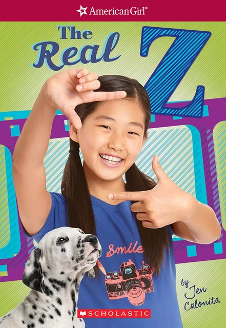 The Real Z (American Girl: Z Yang, Book 1) - Jen Calonita - Scholastic USnada Ltd