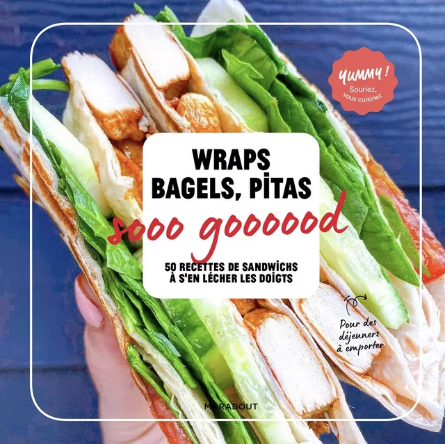 Wraps, bagels et pita so good -  Collectif - Marabout