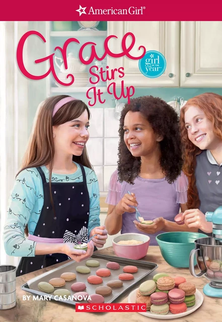 Grace Stirs It Up (American Girl: Girl of the Year 2015, Book 2) - Mary Casanova - Scholastic USnada Ltd