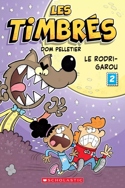 Les timbrés : N° 2 - Le Rodri-Garou - Dom Pelletier - Scholastic Canada Ltd