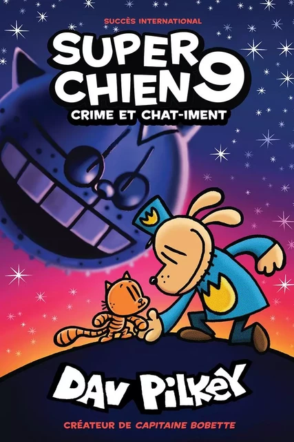 Super Chien : N°9 - Crime et chat-iment - Dav Pilkey - Scholastic Canada Ltd