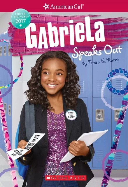 Gabriela Speaks Out (American Girl: Girl of the Year 2017, Book 2) - Teresa E. Harris - Scholastic USnada Ltd