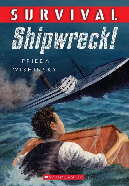 Survival: Shipwreck! - Frieda Wishinsky - Scholastic Canada Ltd