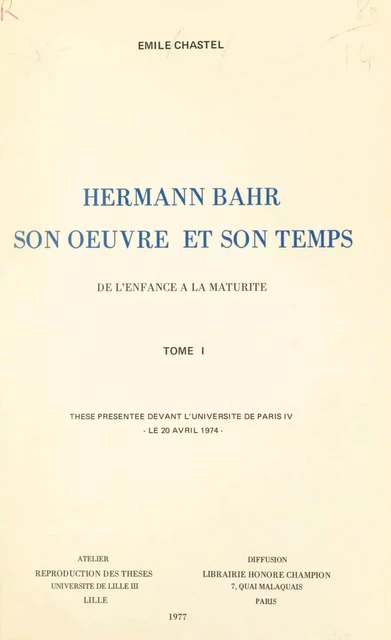 Hermann Bahr, son œuvre et son temps (1). De l'enfance à la maturité - Émile Chastel - FeniXX réédition numérique