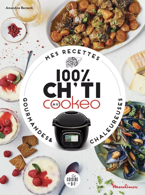 Mes recettes 100 % ch'ti au Cookeo - Amandine Bernardi - Dessain et Tolra