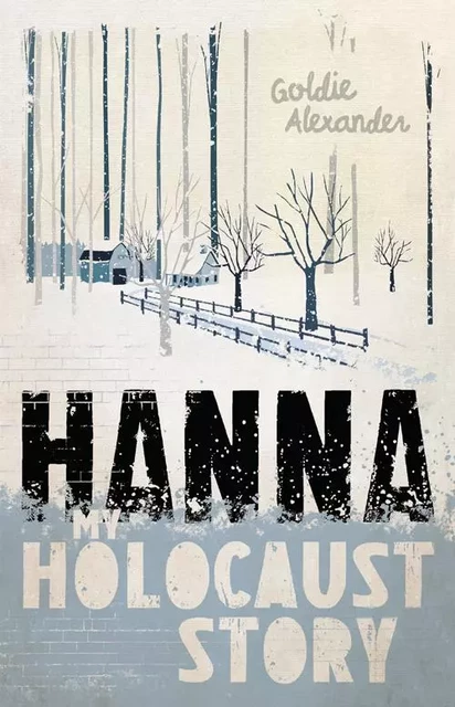 My Holocaust Story: Hanna - Goldie Alexander - Scholastic Canada Ltd