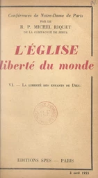 L'Église, liberté du monde (6). La liberté des enfants de Dieu