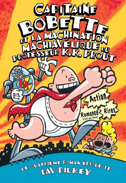 Capitaine Bobette et la machination machiavélique du professeur K.K. Prout (tome 4) - Dav Pilkey - Scholastic Canada Ltd