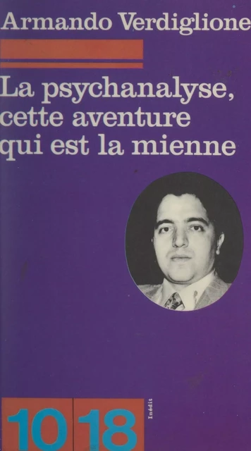 La psychanalyse, cette aventure qui est la mienne - Armando Verdiglione - FeniXX réédition numérique