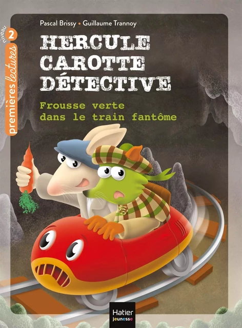 Hercule Carotte - Frousse verte dans le train fantôme CP/CE1 6/7 ans - Pascal Brissy - Hatier Jeunesse